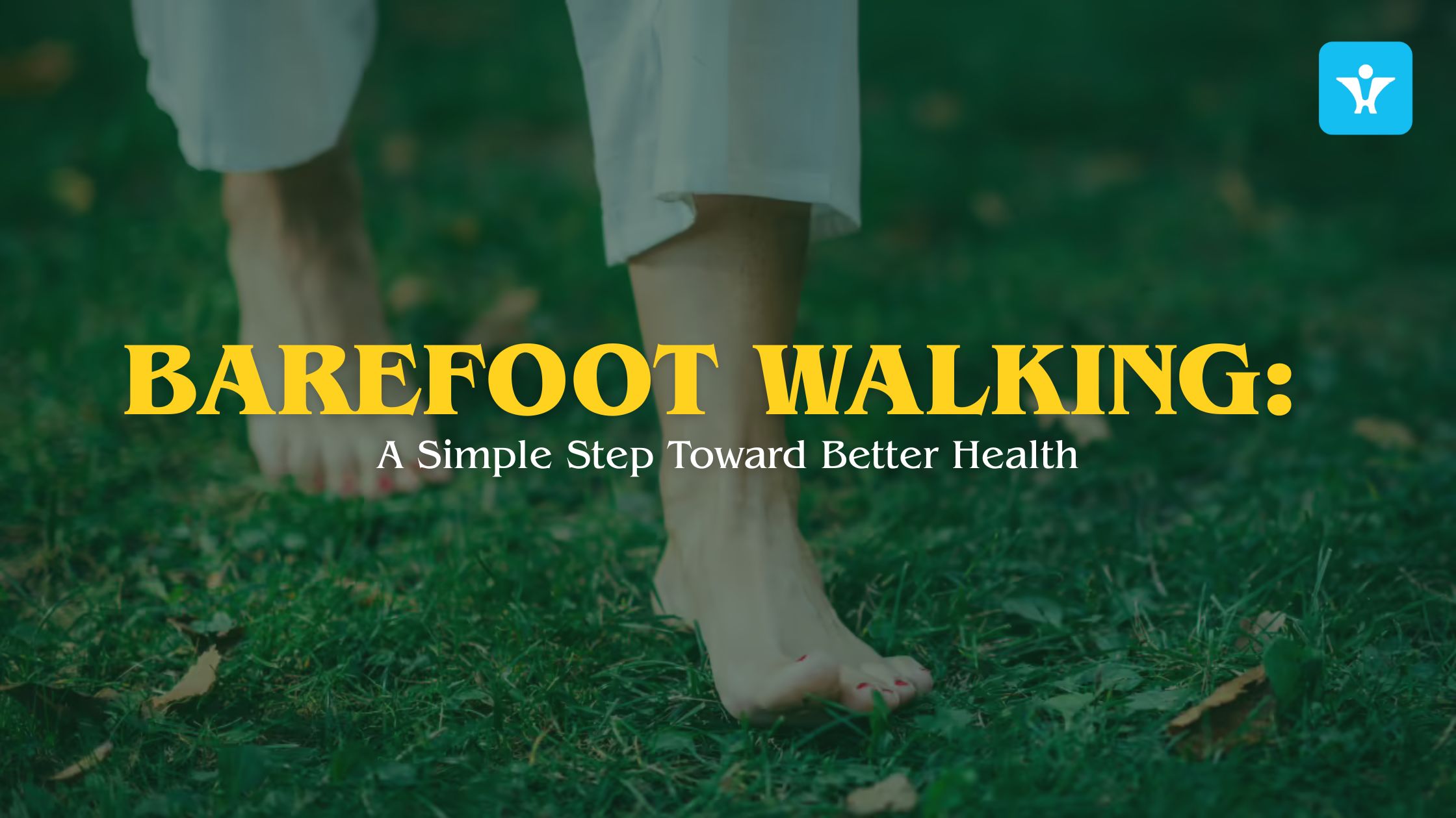 Barefoot_Walking_A_Simple_Step_Toward_Better_Health_Health_Gennie.jpg