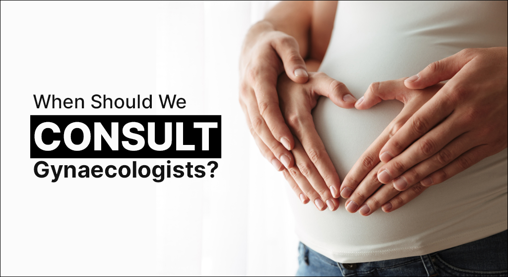 WhenShouldWeConsultGynaecologists.jpg